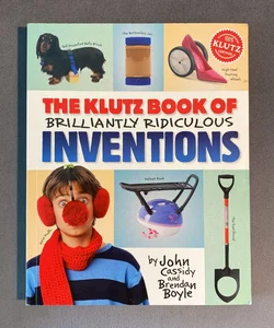 The Klutz Book Of Brilliantly Ridiculous Inventions 