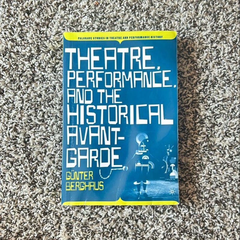 Theatre, Performance, and the Historical Avant-Garde