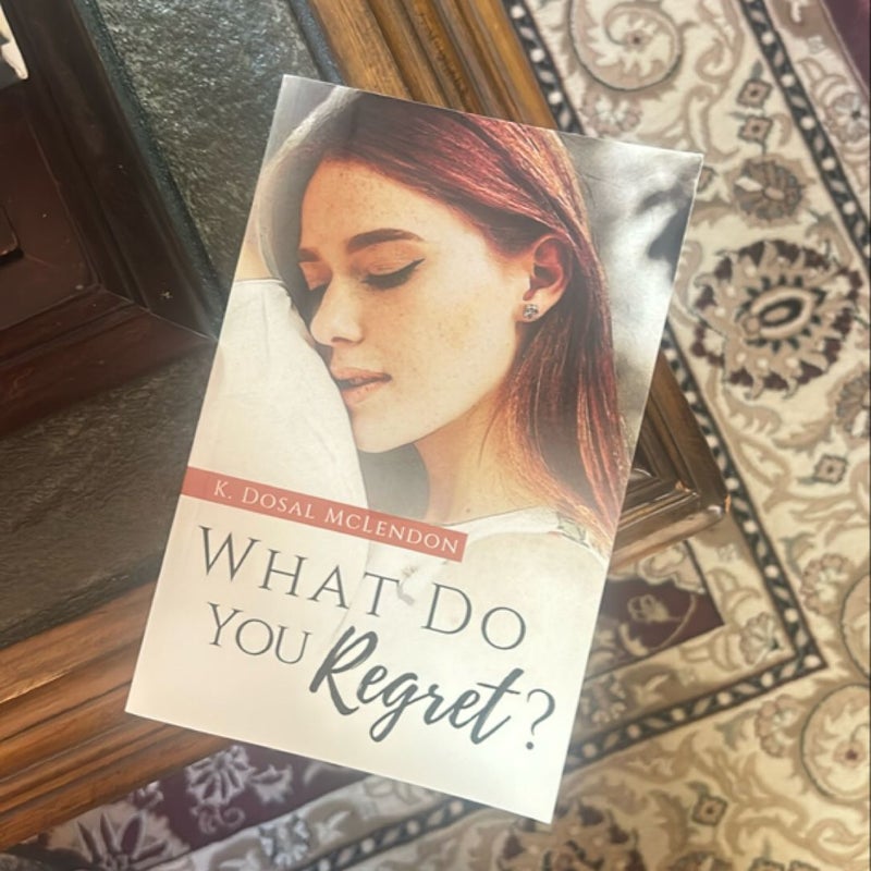 What do you regret?