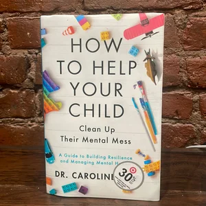 How to Help Your Child Clean up Their Mental Mess