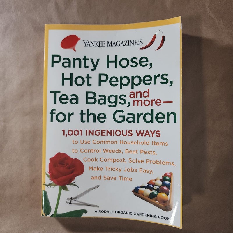 Panty Hose, Hot Peppers, Tea Bags, and More--For the Garden