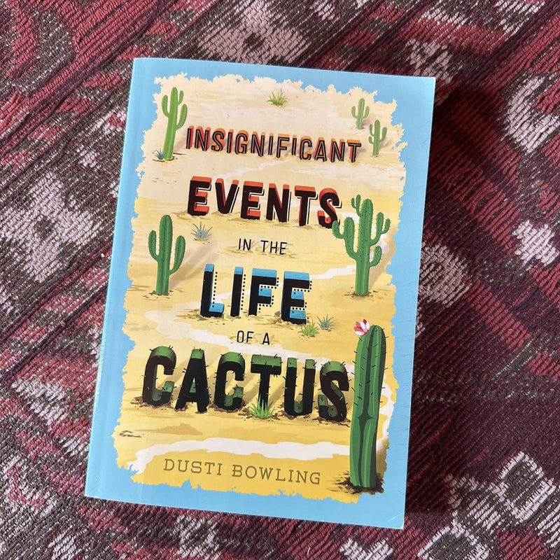 Insignificant events in the life of a cactus