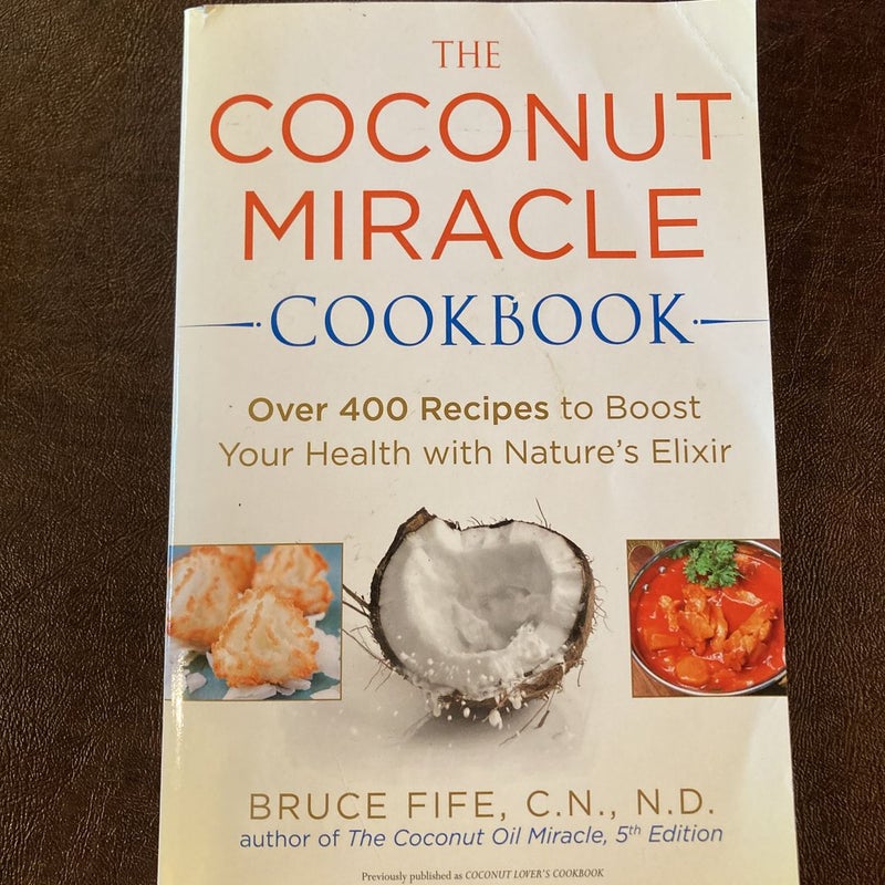 The Coconut Miracle Cookbook