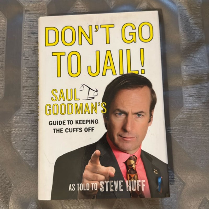 Don’t Go To Jail Saul Goodman’s Guide to Keeping the Cuffs Off
