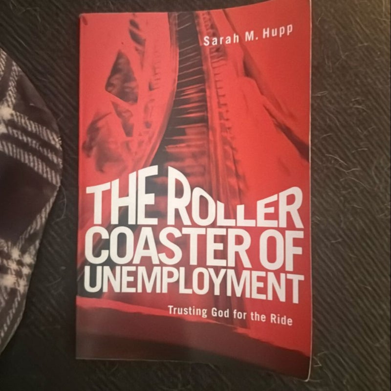 The Roller Coaster of Unemployment: Trusting God for the Ride