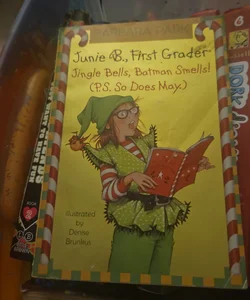 Junie B. Jones #25: Jingle Bells, Batman Smells! (P. S. So Does May. )