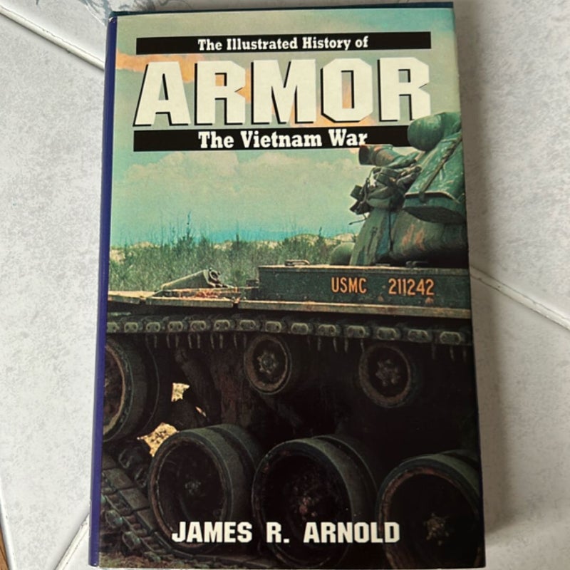 ARMOR The Illustrated History of The Vietnam War