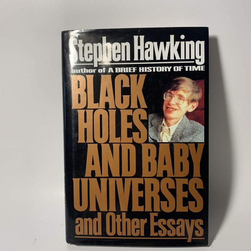 Black Holes and Baby Universes and Other Essays