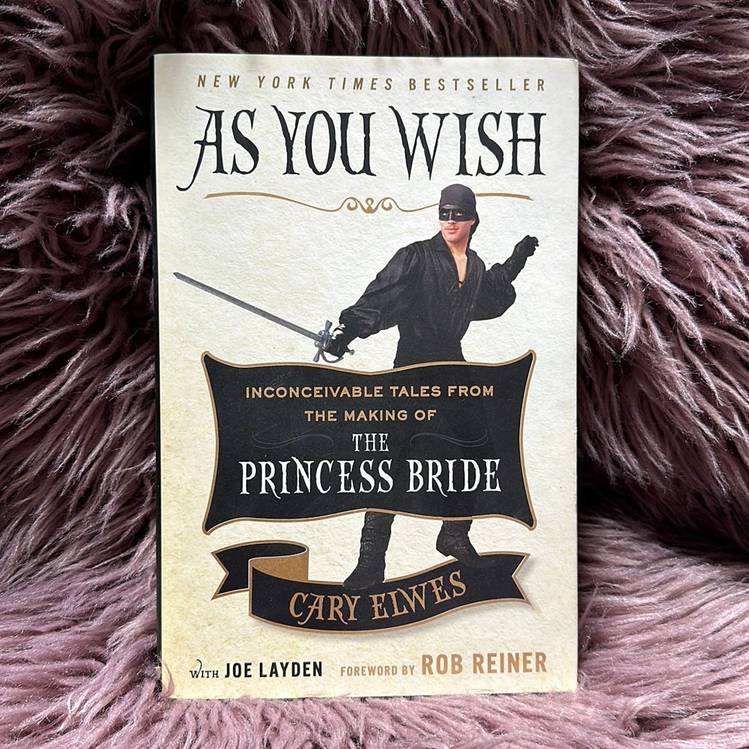 As You Wish: Inconceivable Tales from the Making of The Princess Bride [Book]