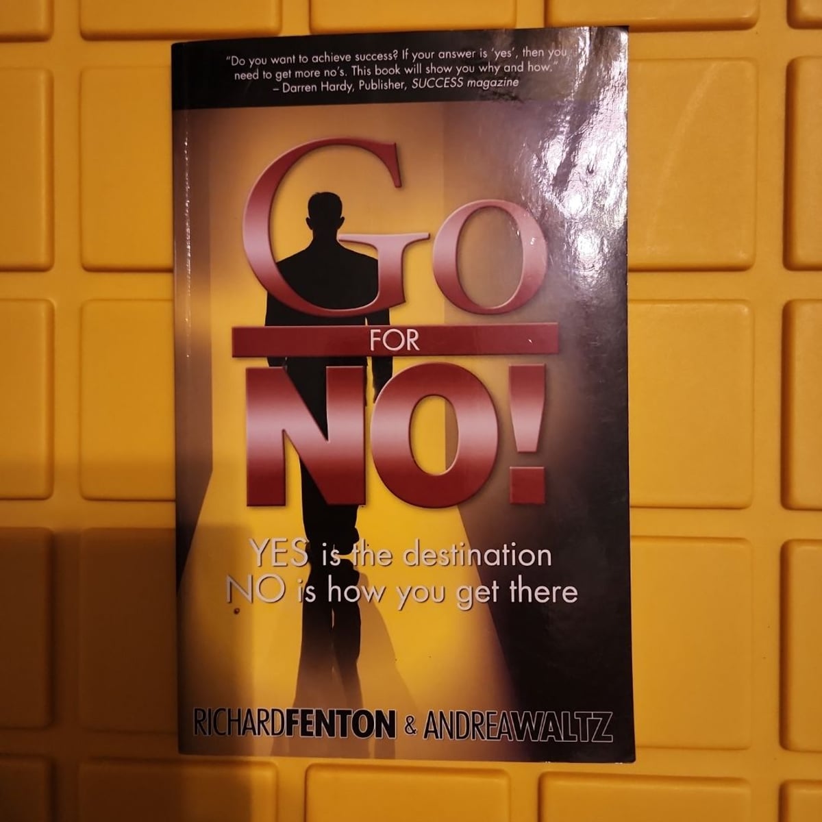 Go for No! : Yes Is the Destination, No Is How You Get There by Andrea ...