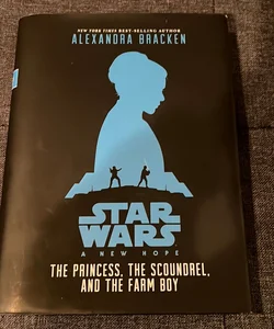 Star Wars: a New Hope the Princess, the Scoundrel, and the Farm Boy