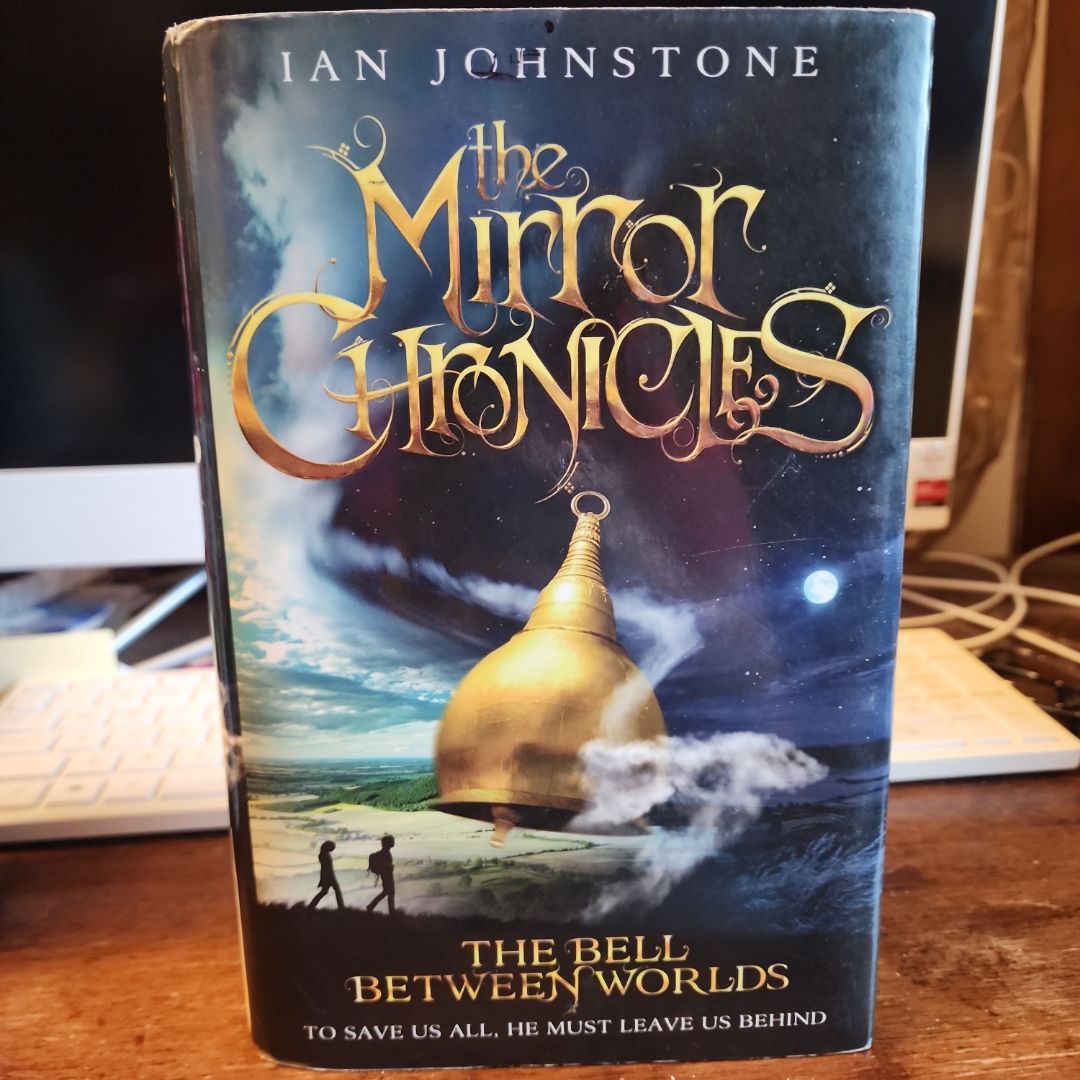 The Bell Between Worlds (the Mirror Chronicles, Book 1)