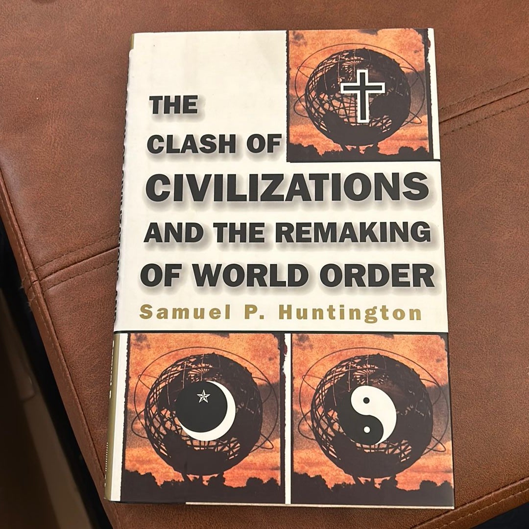 The Clash of Civilizations and the Remaking of World Order