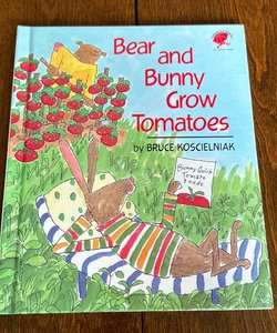 Bear and Bunny Grow Tomatoes