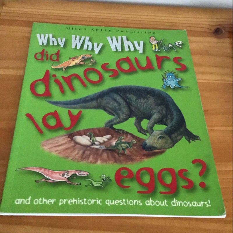 Why Why Why Did Dinosaurs Lay Eggs?