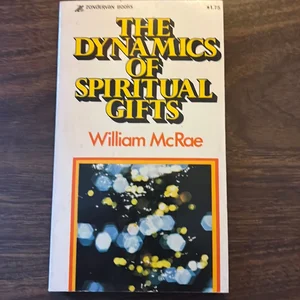 The Dynamics of Spiritual Gifts