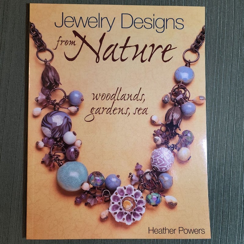 Jewelry Designs from Nature - Woodlands, Gardens, Sea