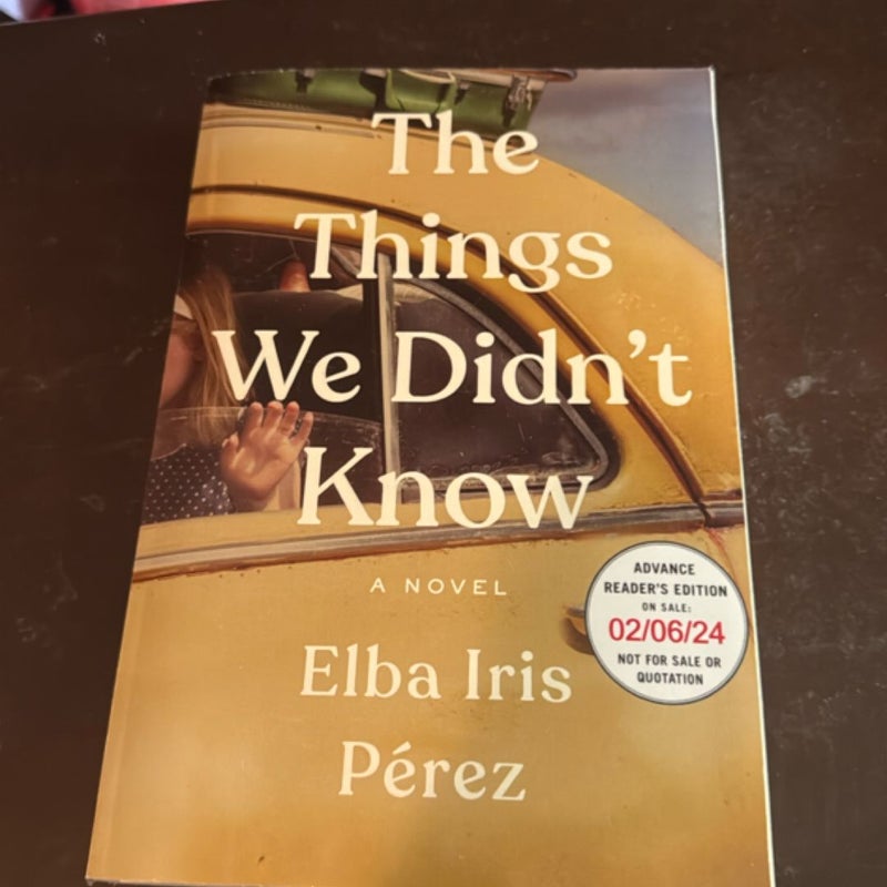 The Things We Didn't Know (ARC)