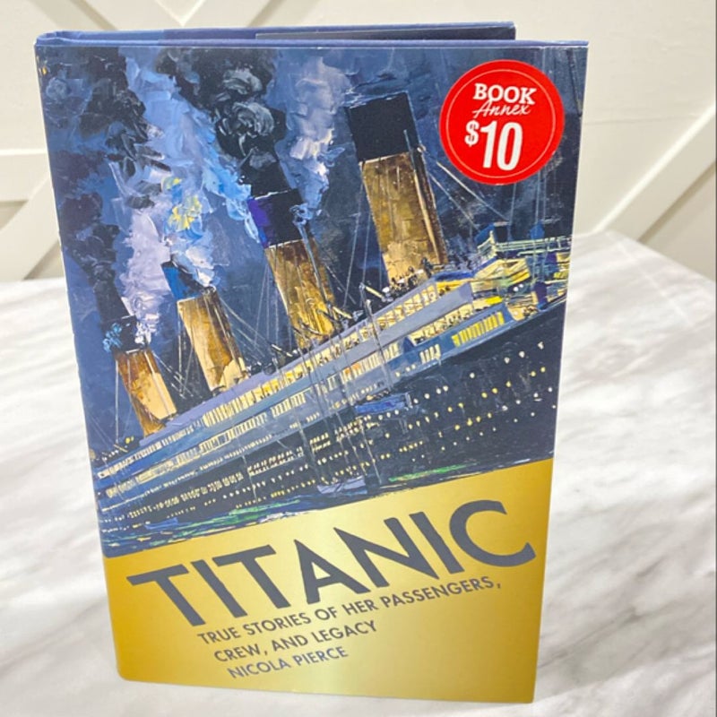 Titanic True Stories of Her Passengers, Crew, and Legacy