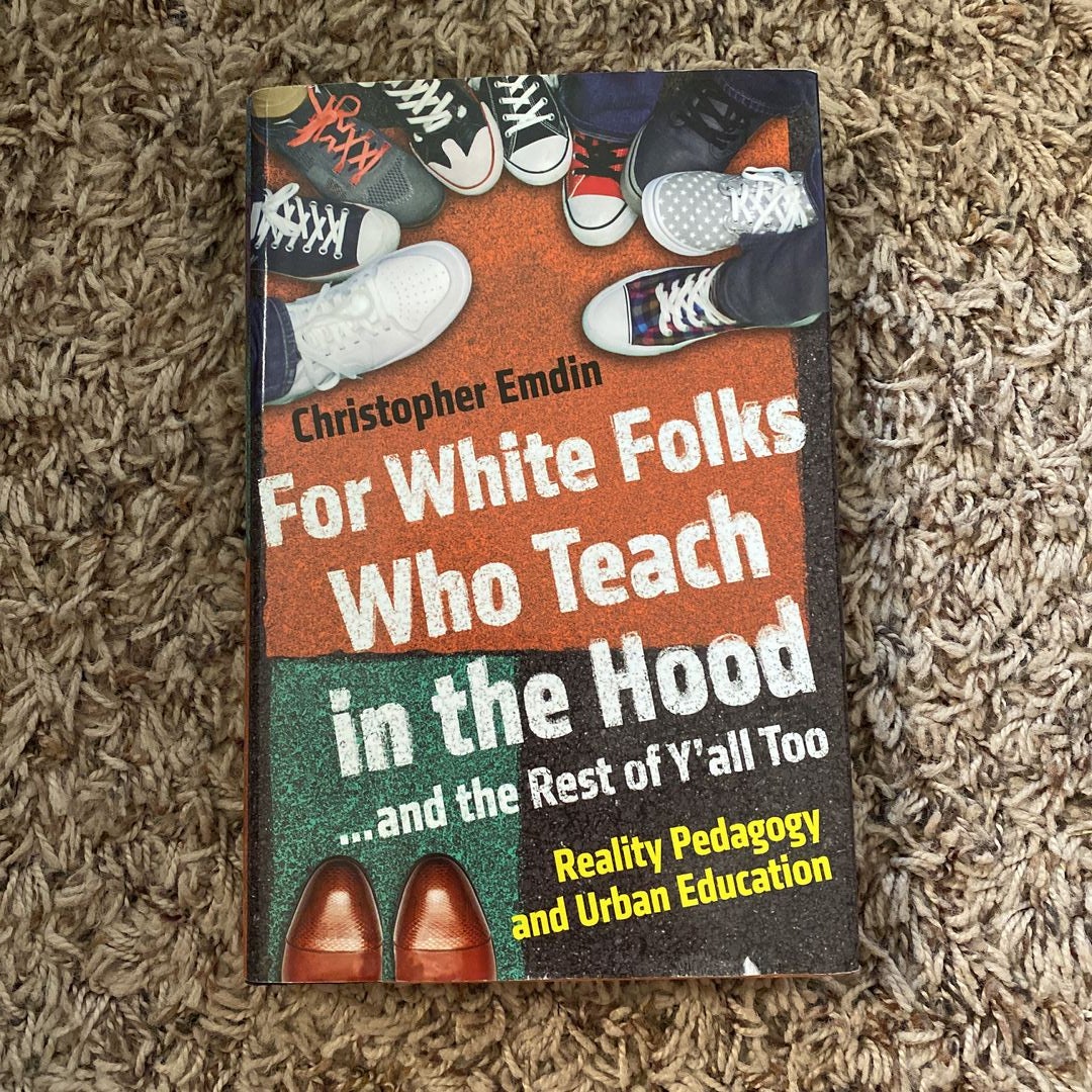 For White Folks Who Teach in the Hood... and the Rest of y'all Too