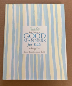 Emily Post's the Guide to Good Manners for Kids