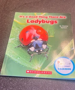 It's a Good Thing There Are Ladybugs (Rookie Read-About Science: It's a Good Thing... )