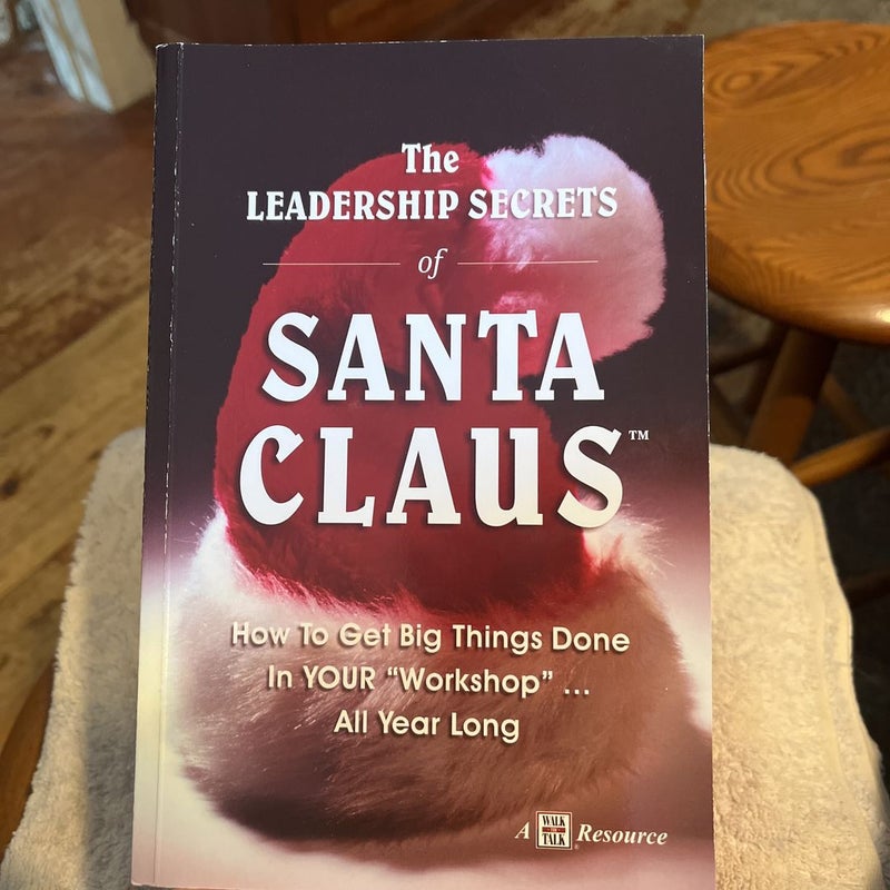 The Leadership Secrets of Santa Claus