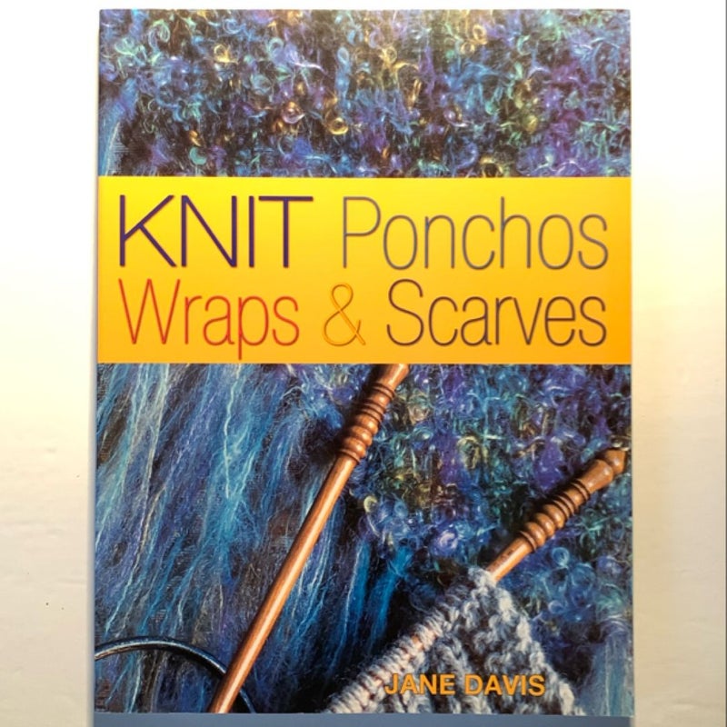 Knitting Ponchos, Wraps and Scarves