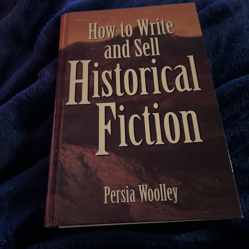 How to Write and Sell Historical Fiction