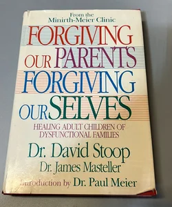 Forgiving Our Parents, Forgiving Ourselves