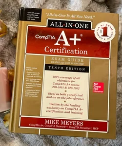 CompTIA a+ Certification All-In-One Exam Guide, Tenth Edition (Exams 220-1001 & 220-1002)