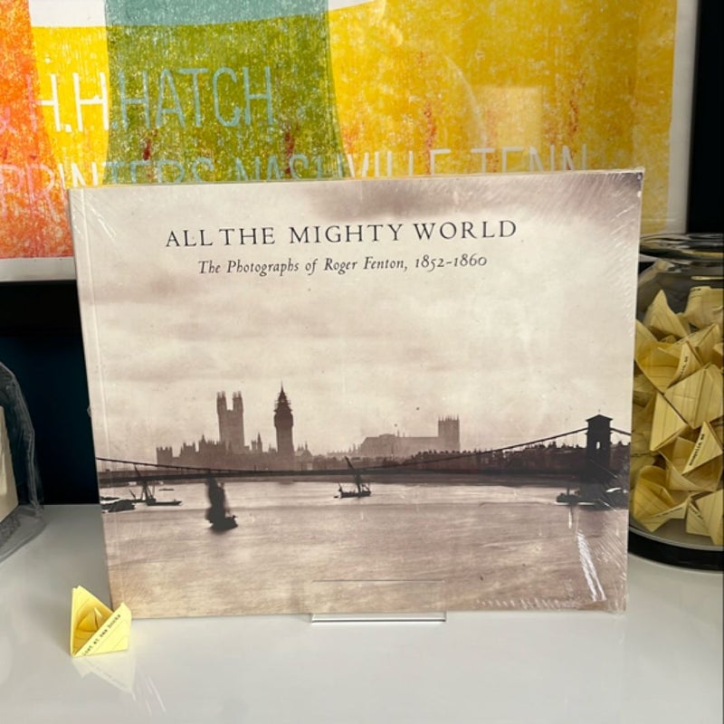 All the Mighty World: The Photographs of Roger Fenton, 1852-1860