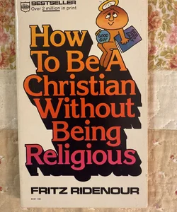 How to Be a Christian Without Being Religious