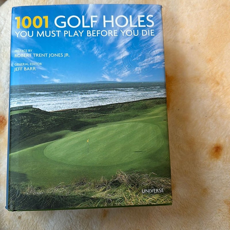 1001 Golf Holes You Must Play Before You Die