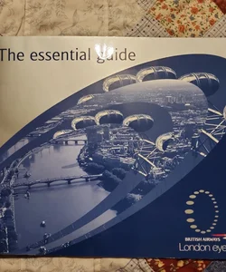 British Airways London Eye The Essential Guide