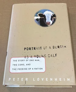 Portrait of a Burger As a Young Calf
