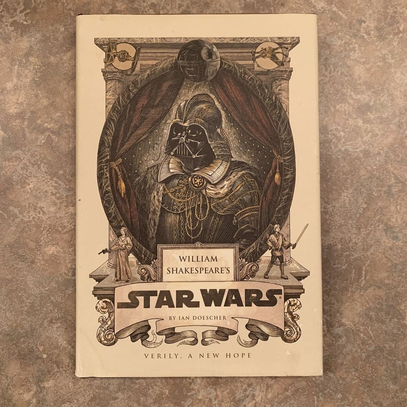 William Shakespeare’s Star Wars: Verily, A New Hope & The Jedi Doth Return