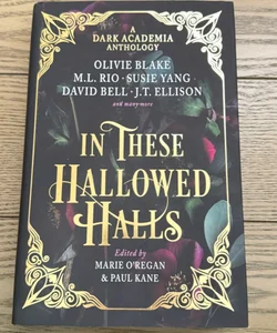 In These Hallowed Halls: a Dark Academia Anthology