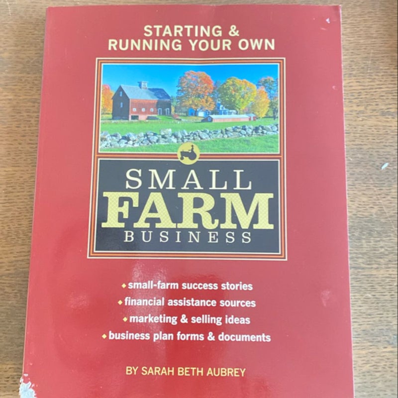 Starting and Running Your Own Small Farm Business