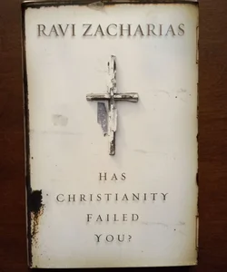 Has Christianity Failed You?