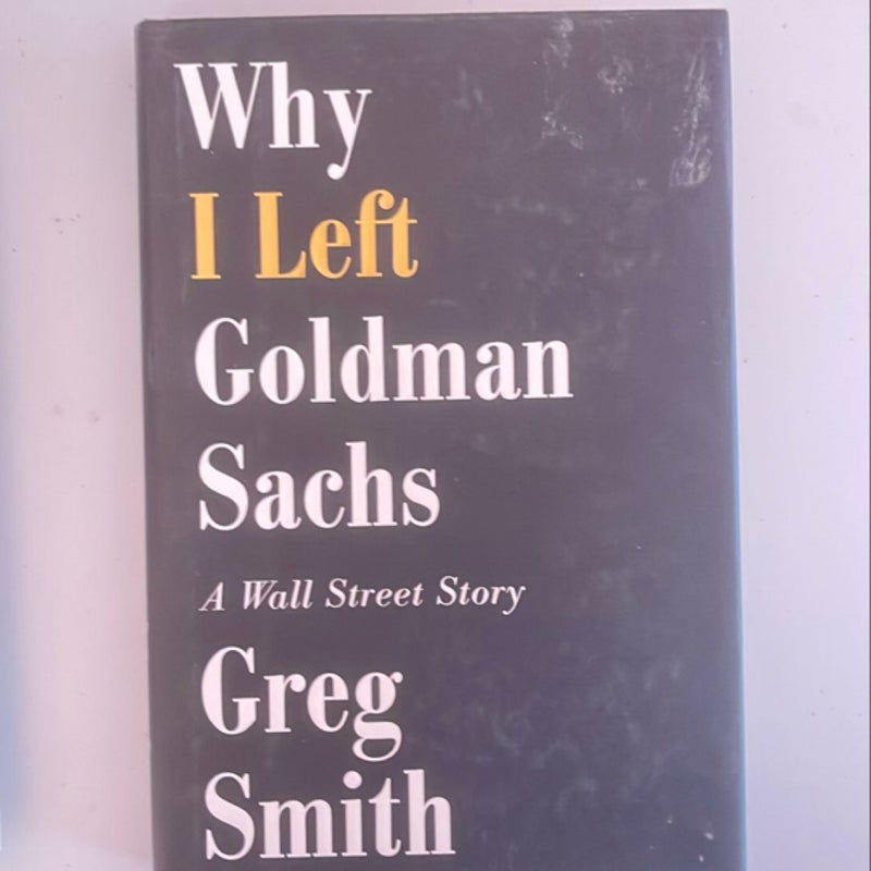 Why I Left Goldman Sachs