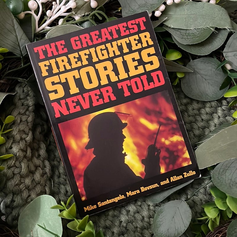 The Greatest Firefighter Stories Never Told