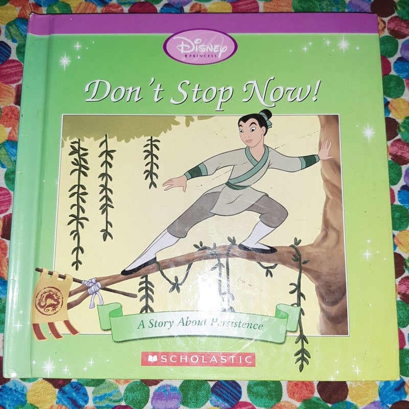 Don't Stop Now!: A Story About Persistence