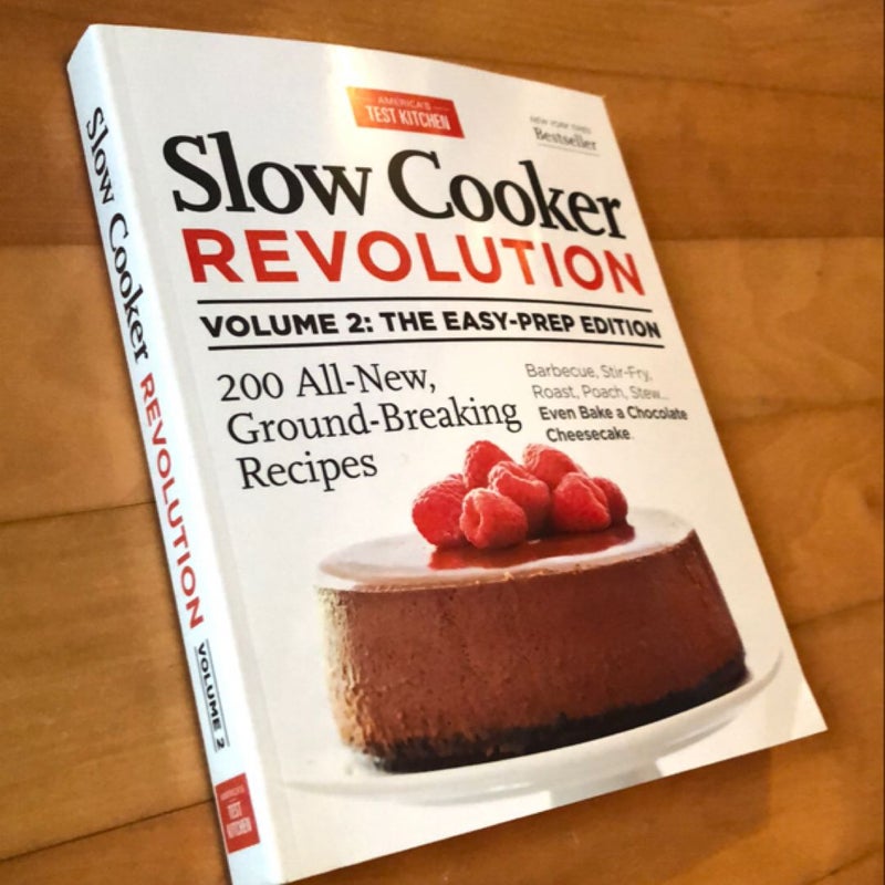 Slow Cooker Revolution Volume 2: the Easy-Prep Edition