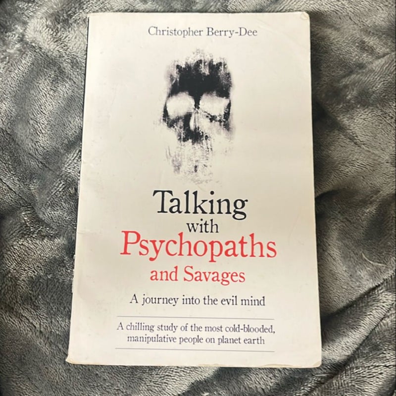 Talking with Psychopaths and Savages - a Journey into the Evil Mind