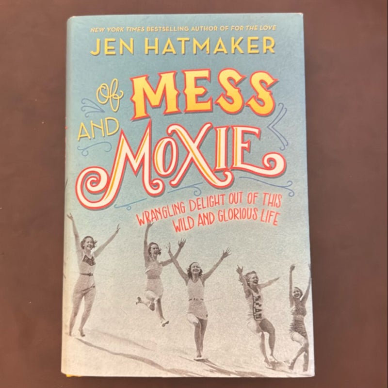 Of Mess and Moxie