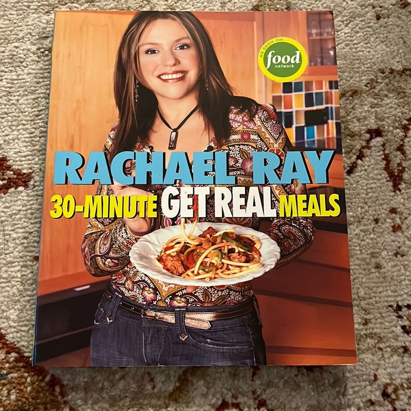 Rachael Ray's 30-Minute Get Real Meals