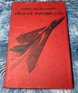 Turbine and Jet-propelled Aircraft Powerplants [Vintage 1954]