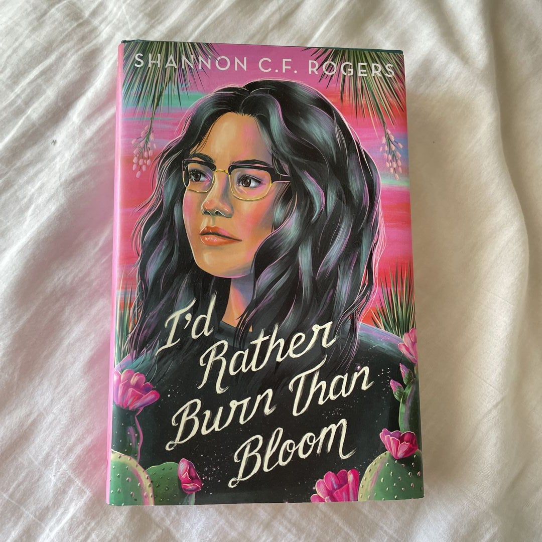 I'd Rather Burn Than Bloom