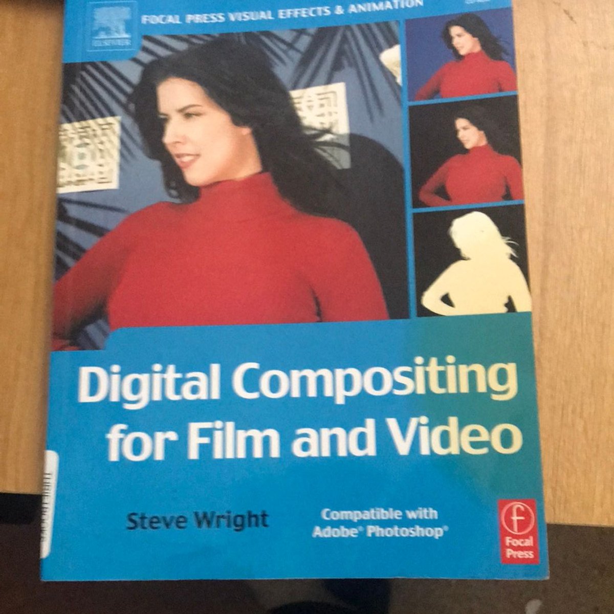 Digital Compositing for Film and Video by Steve Wright